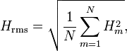 H_\text{rms} = \sqrt{ \frac{1}{N} \sum_{m=1}^N H_m^2}, \, 