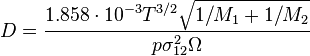 D=\frac{1.858 \cdot 10^{-3}T^{3/2}\sqrt{1/M_1+1/M_2}}{p\sigma_{12}^2\Omega}