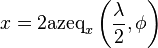 x = 2 \mathrm{azeq}_x\left(\frac\lambda 2, \phi\right)\,