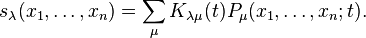 s_\lambda(x_1,\ldots,x_n) =\sum_\mu K_{\lambda\mu}(t)P_\mu(x_1,\ldots,x_n;t).\ 