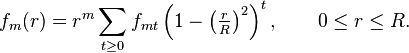 f_m(r)= r^m\sum_{t\ge 0} f_{mt} \left (1-\left(\tfrac{r}{R} \right)^2 \right)^t, \qquad 0\le r\le R.