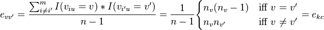 \ e_{vv'} = \frac{\sum_{i \ne i'}^m I(v_{iu}=v)*I(v_{i'u}=v') }{n-1} = \frac{1}{n-1}
\begin{cases}
  n_v(n_v-1)  & \mbox{iff }v\mbox{ = }v' \\
  n_vn_{v'} & \mbox{iff }v\mbox{ ≠ }v'
\end{cases}
=e_{kc} 