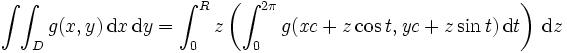 \int\!\int_D g(x,y)\, \mathrm{d}x\, \mathrm{d}y = \int_0^R  z   \left(\int_0^{2\pi} g(\mathit{xc}+z \cos t ,\mathit{yc}+z \sin t ) \,\mathrm{d}t\right)\,\mathrm{d}z