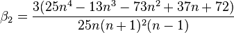 \beta_{2}=\frac{3(25n^4-13n^3-73n^2+37n+72)}{25n(n+1)^2(n-1)}