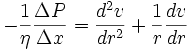  - \frac{1}{\eta} \frac{\Delta P}{\Delta x} = \frac{d^2 v}{dr^2} + \frac{1}{r} \frac{dv}{dr} 