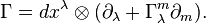  \Gamma=dx^\lambda\otimes (\partial_\lambda + \Gamma_\lambda^m\partial_m). 