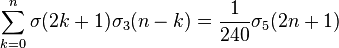  \sum_{k=0}^n\sigma(2k+1)\sigma_3(n-k)=\frac1{240}\sigma_5(2n+1)