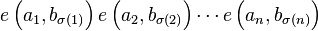 e\left(a_1,b_{\sigma(1)}\right) e\left(a_2,b_{\sigma(2)}\right) \cdots e\left(a_n,b_{\sigma(n)}\right)