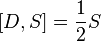 [D,S]=\frac{1}{2}S