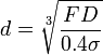 d=\sqrt[3]{\frac{FD}{0.4\sigma} } 