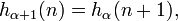  h_{\alpha+1}(n) = h_\alpha(n + 1),\, 