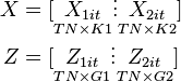 
\begin{array}
[c]{c}
X=[\underset{TN\times K1}{X_{1it}}\vdots\underset{TN\times K2}{X_{2it}}]\\
Z=[\underset{TN\times G1}{Z_{1it}}\vdots\underset{TN\times G2}{Z_{2it}}]
\end{array}
