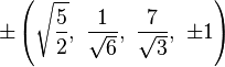 \pm\left(\sqrt{\frac{5}{2}},\ \frac{1}{\sqrt{6}},\ \frac{7}{\sqrt{3}},\ \pm1\right)