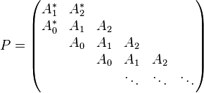 P=\begin{pmatrix}
A_1^\ast & A_2^\ast \\
A_0^\ast & A_1 & A_2 \\
& A_0 & A_1 & A_2 \\
&& A_0 & A_1 & A_2 \\
&&& \ddots & \ddots & \ddots
\end{pmatrix}