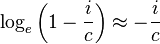  \log_e \left( 1 - \frac{ i }{ c } \right) \approx - \frac{ i }{ c } 