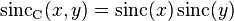  \operatorname{sinc}_{\operatorname{C}}(x, y) = \operatorname{sinc}(x) \operatorname{sinc}(y)