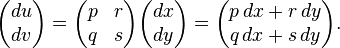 
\begin{pmatrix}du \\ dv \end{pmatrix} = \begin{pmatrix}p & r\\ q & s \end{pmatrix} \begin{pmatrix}dx \\ dy \end{pmatrix} = 
\begin{pmatrix}p\, dx + r\, dy \\  q\, dx + s\, dy\end{pmatrix}.
