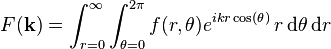 F(\mathbf{k})=\int_{r=0}^\infty \int_{\theta=0}^{2\pi}f(r,\theta)e^{ikr\cos(\theta)}\,r\operatorname{d}\!\theta\operatorname{d}\!r