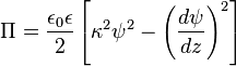 
\Pi = \frac{\epsilon_0 \epsilon}{2} \left[ \kappa^2 \psi^2 - \left(\frac{d \psi}{dz} \right)^2 \right]
