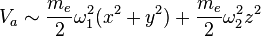 V_a \sim \frac{m_e}{2}{\omega_1^2}(x^2+y^2)+\frac{m_e}{2}{\omega_2^2}z^2