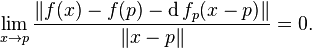 \lim_{x\rightarrow p}\frac{\|f(x)-f(p)-\operatorname df_p(x-p)\|}{\|x-p\|}=0.