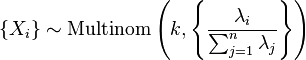 \{X_i\} \sim \mathrm{Multinom}\left(k, \left\{\frac{\lambda_i}{\sum_{j=1}^n\lambda_j}\right\}\right)