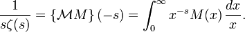 \frac{1}{s \zeta(s)} = \left\{ \mathcal{M} M \right\}(-s)
= \int_0^\infty x^{-s} M(x)\, \frac{dx}{x}.