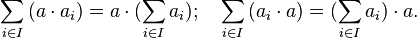 \sum_{i \in I}{(a \cdot a_i)} = a \cdot (\sum_{i \in I}{a_i}); \quad \sum_{i \in I}{(a_i \cdot a)} = (\sum_{i \in I}{a_i}) \cdot a.