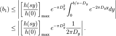 \begin{align}
(b_1)  & \le \left|\left[ \frac{h(sy)}{h(0)} \right]_{\text{max}} e^{-\pi D_y^2}\int_0^{b/s-D_y}e^{-2\pi D_y y} dy \right| \\
  & \le  \left|\left[ \frac{h(sy)}{h(0)} \right]_{\text{max}} e^{-\pi D_y^2}\frac{1}{2\pi D_y} \right|.
\end{align}