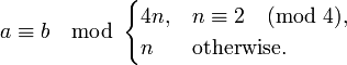 a\equiv b\mod\begin{cases}4n,&n\equiv2\pmod 4,\\n&\text{otherwise.}\end{cases}