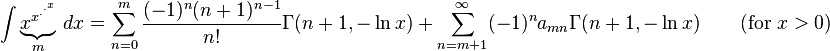  {\int \underbrace{x^{x^{\cdot^{\cdot^{x}}}}}_m \,dx= \sum_{n=0}^m\frac{(-1)^n(n+1)^{n-1}}{n!}\Gamma(n+1,- \ln x) + \sum_{n=m+1}^\infty(-1)^na_{mn}\Gamma(n+1,-\ln x)  \qquad\mbox{(for }x> 0\mbox{)}}