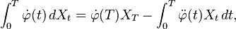  \int^T_0\dot{\varphi}(t) \, dX_t = \dot{\varphi}(T)X_T - \int^T_0\ddot{\varphi}(t)X_t \, dt, 