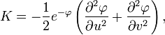  K = -\frac{1}{2} e^{-\varphi} \left(\frac{\partial^2 \varphi}{\partial u^2} + \frac{\partial^2 \varphi}{\partial v^2}\right),