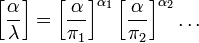 \left[\frac{\alpha}{\lambda}\right] = \left[\frac{\alpha}{\pi_1}\right]^{\alpha_1} \left[\frac{\alpha}{\pi_2}\right]^{\alpha_2} \dots