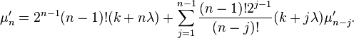 \mu'_n = 2^{n-1}(n-1)!(k+n\lambda)+\sum_{j=1}^{n-1} \frac{(n-1)!2^{j-1}}{(n-j)!}(k+j\lambda )\mu'_{n-j}. 