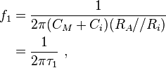 

\begin{align} 
 f_{1} & =  \frac {1} {2 \pi (C_M+C_i)(R_A//R_i) } \\
       & =  \frac {1} {2 \pi \tau_1} \ , \\
\end{align}

