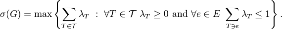 \sigma(G)=\max\left\{\sum_{T\in\mathcal T}\lambda_T\ :\ \forall T\in {\mathcal T}\ \lambda_T\geq 0\mbox{ and }\forall e\in E\ \sum_{T\ni e}\lambda_T\leq1\right\}.