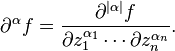 \partial^\alpha f = \frac{\partial^{|\alpha|} f}{\partial z_1^{\alpha_1} \cdots \partial z_n^{\alpha_n}}.