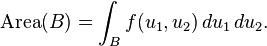 \operatorname{Area}(B) = \int_B f(u_1,u_2)\,du_1\,du_2.