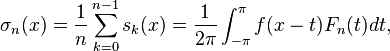 \sigma_n(x)=\frac{1}{n}\sum_{k=0}^{n-1}s_k(x)=\frac{1}{2\pi}\int_{-\pi}^\pi f(x-t)F_n(t)dt,