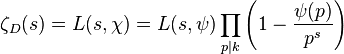 \zeta_D(s) = L(s,\chi) = L(s,\psi)\prod_{p|k}\left(1 - {\psi(p)\over p^s}\right)