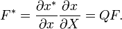 \ F^* = \frac{\partial x^*}{\partial x} \frac{\partial x}{\partial X} = QF. 