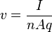 v = \frac{I}{nAq}