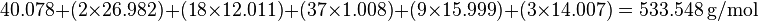  40.078 +(2\times 26.982) + (18\times 12.011) + (37\times 1.008) + (9\times 15.999) + (3\times 14.007) = 533.548~\text{g/mol} 