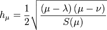 
h_{\mu} = \frac{1}{2} \sqrt{\frac{\left( \mu - \lambda\right) \left( \mu - \nu\right)}{S(\mu)}}
