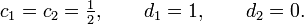 
c_1 = c_2 = \tfrac12, \qquad d_1 = 1, \qquad d_2 = 0.
