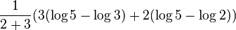 {1 \over {2 + 3}}(3(\log 5 - \log 3) + 2(\log 5 - \log 2))