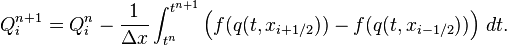  Q^{n+1}_i = Q^n_i - \frac{1}{\Delta x } \int_{ t^n }^{t^{n+1} } \left( f( q( t, x_{i+1/2} ) ) - f( q( t, x_{i-1/2} ) ) \right)\, dt. 