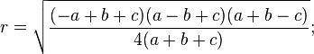 r = \sqrt{\frac{(-a+b+c)(a-b+c)(a+b-c)}{4(a+b+c)}}; 