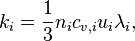 \qquad \qquad k_i = \frac{1}{3}n_ic_{v,i}u_i\lambda_i,